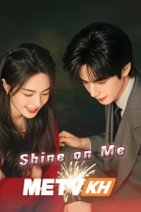 Shine on Me With English Subbed